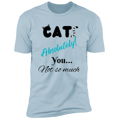 Cats Absolutely You Not So Much T-shirt, Cat Shirt for humans , in light blue