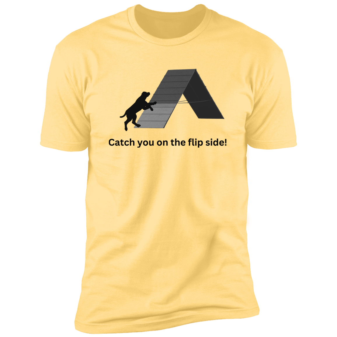 Catch You on the Flip Side T-shirt, Dog Agility Shirt for humans, in banana cream