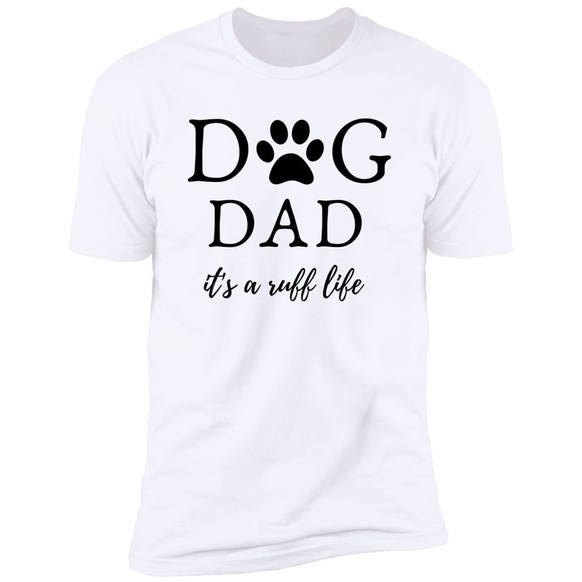 Dog Dad it's a Ruff Life t-shirt, Dog dad shirt, in white