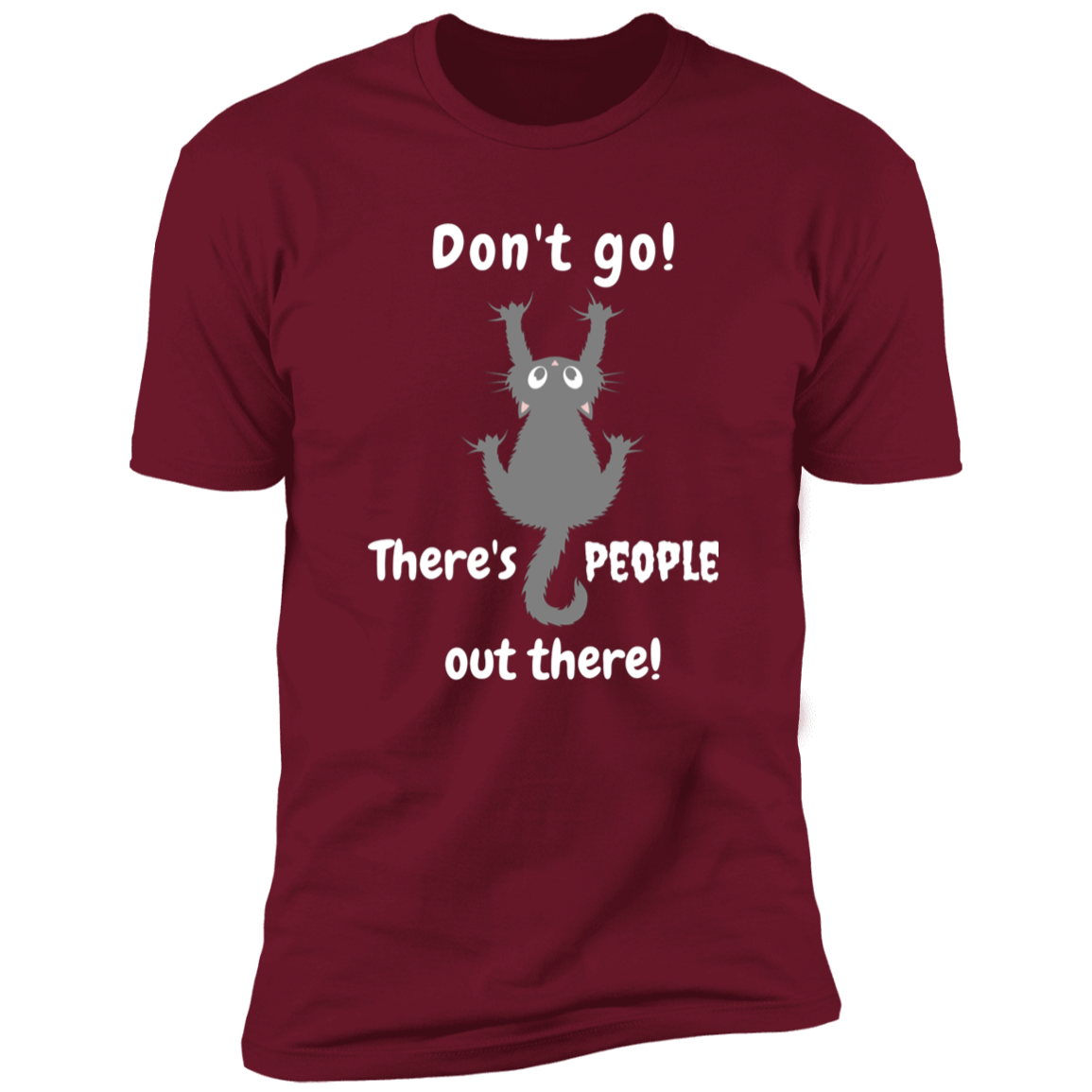 Don't Go! There are People Out there Shirt, funny cat shirt for humans, cat mom and cat dad shirt, in cardinal red
