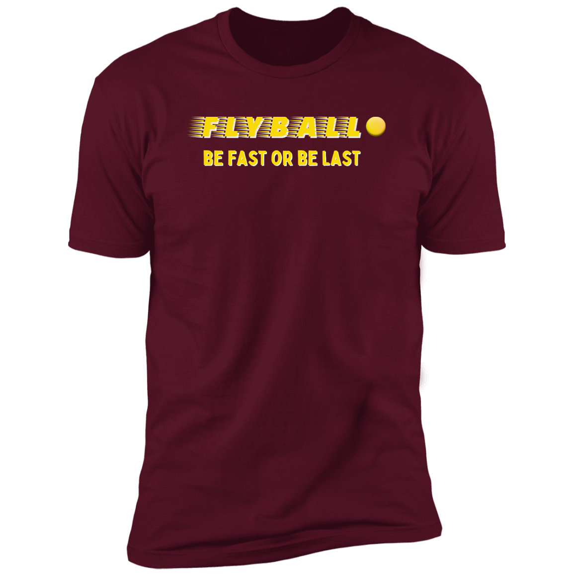 Flyball Be Fast or Be Last Dog Sport T-shirt, Flyball Shirt for humans, in maroon