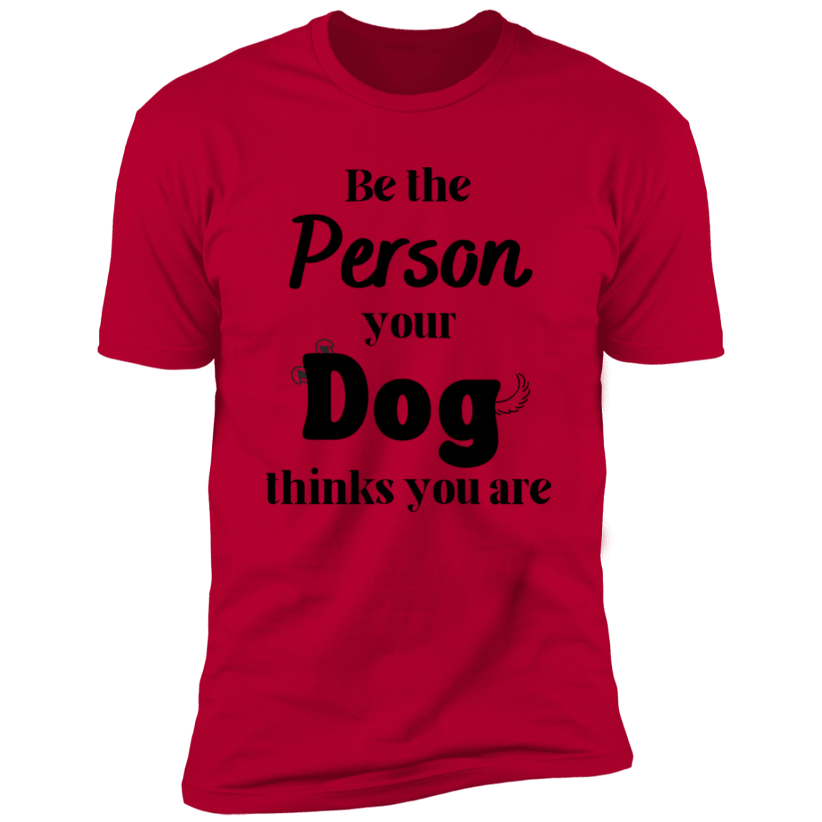Be the Person Your Dog Thinks You Are T-shirt, Dog Shirt for humans, in red