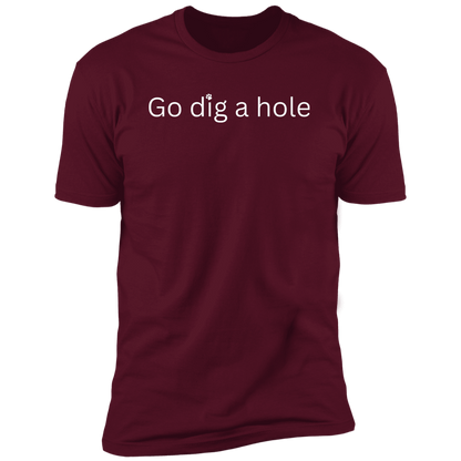 Go Dig a Hole Dog T-Shirt, Dog shirt for humans, funny dog shirt, funny t-shirt, in maroon