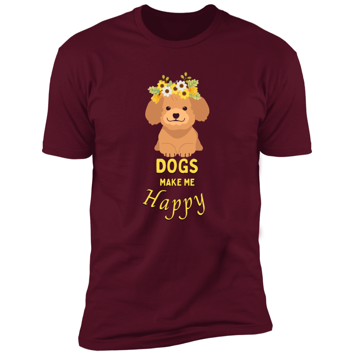 Dogs Make Me Happy t-shirt, funny dog shirt for humans, in maroon