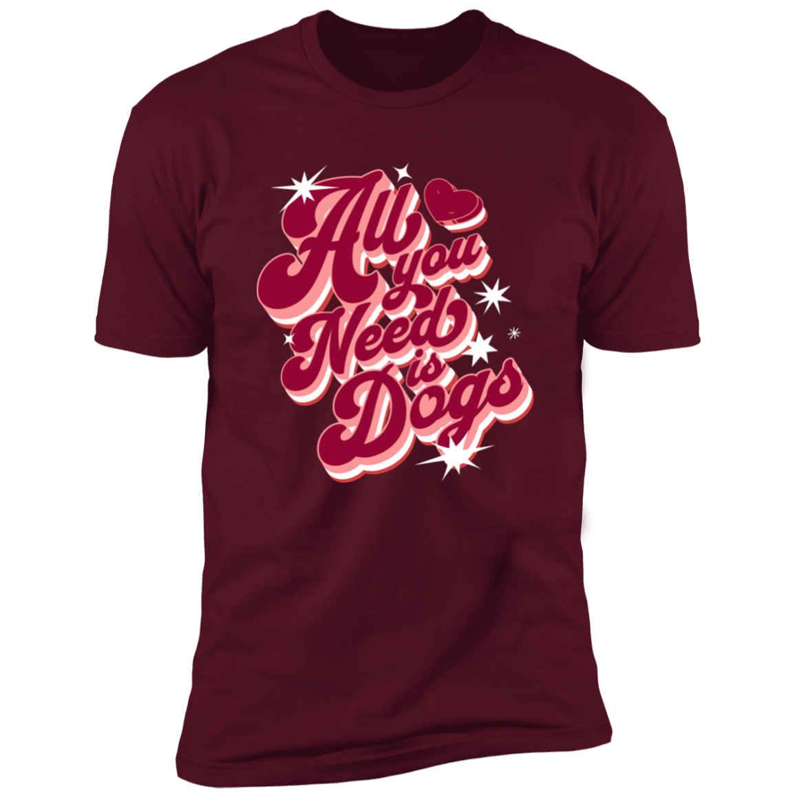 All I Need is Dogs T-shirt, Dog Shirt for humans, in maroon