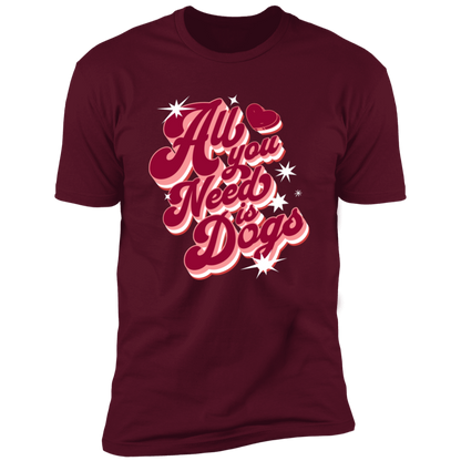 All I Need is Dogs T-shirt, Dog Shirt for humans, in maroon