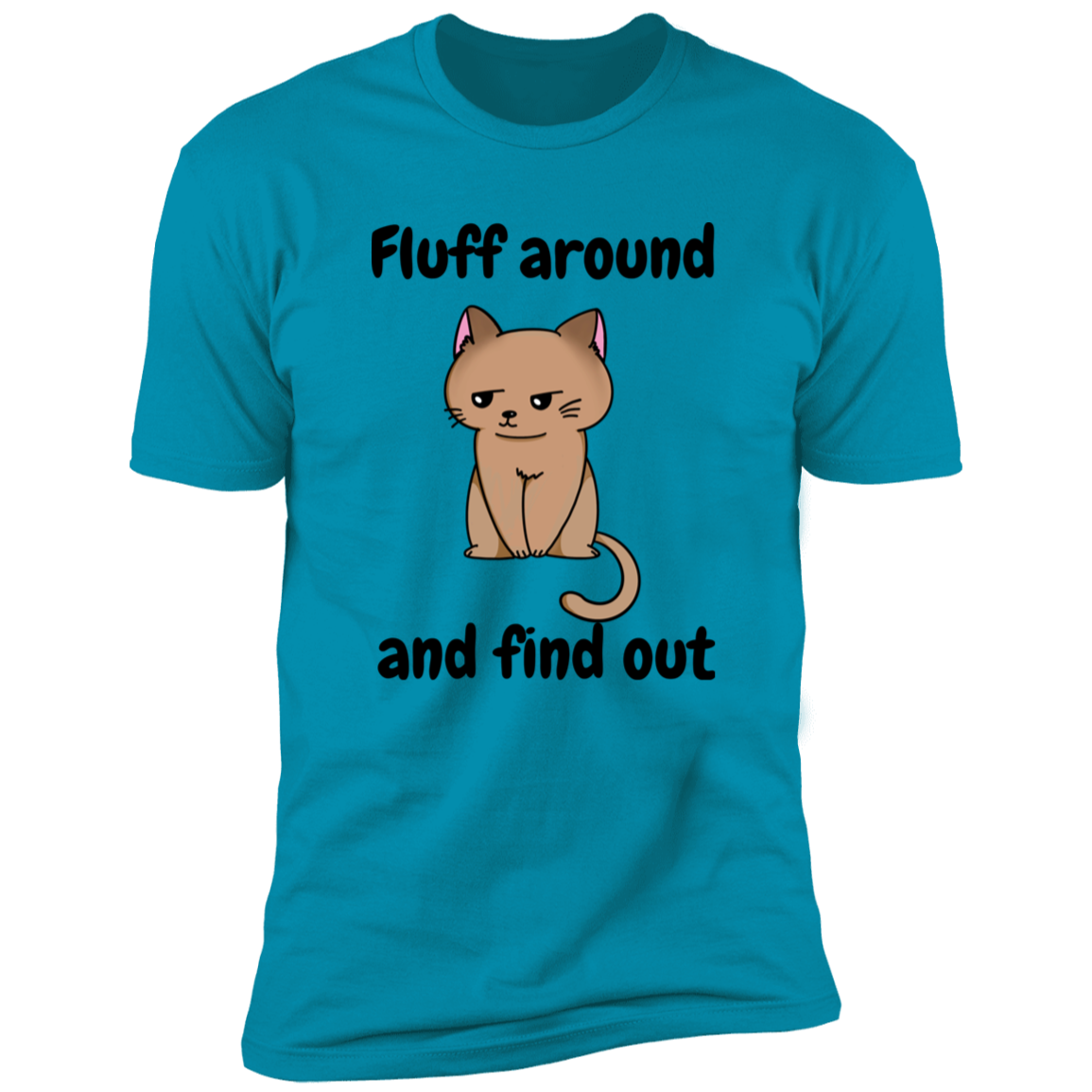 Fluff Around and Find Out Cat Shirt, funny cat shirt, funny cat shirt for humans, in turquoise