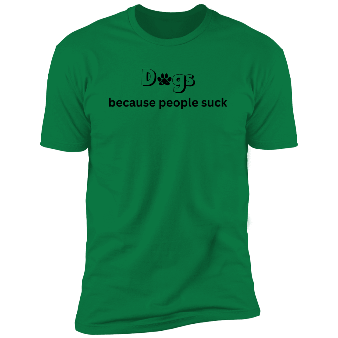 Dogs Because People Such t-shirt, funny dog shirt for humans, in kelly green