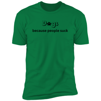 Dogs Because People Such t-shirt, funny dog shirt for humans, in kelly green