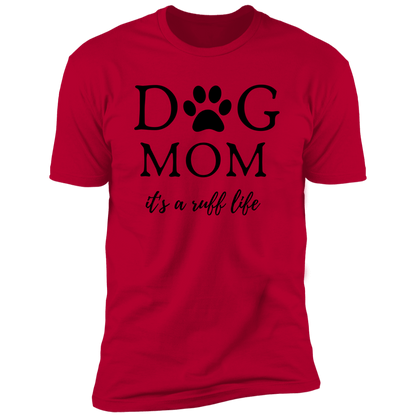 Dog Mom it's a Ruff Life T-Shirt