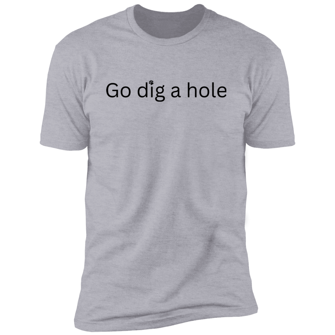 Go Dig a Hole Dog T-Shirt, Dog shirt for humans, funny dog shirt, funny t-shirt, in heather gray
