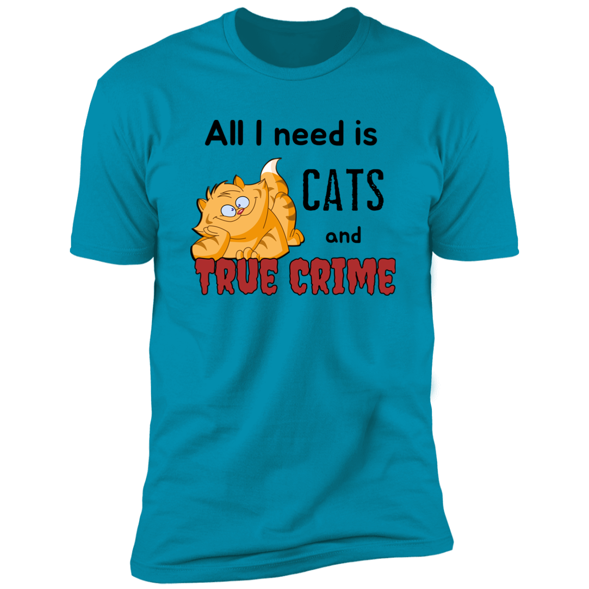 All I Need is Cats and True Crime, Cat shirt for humas, in turquoise 