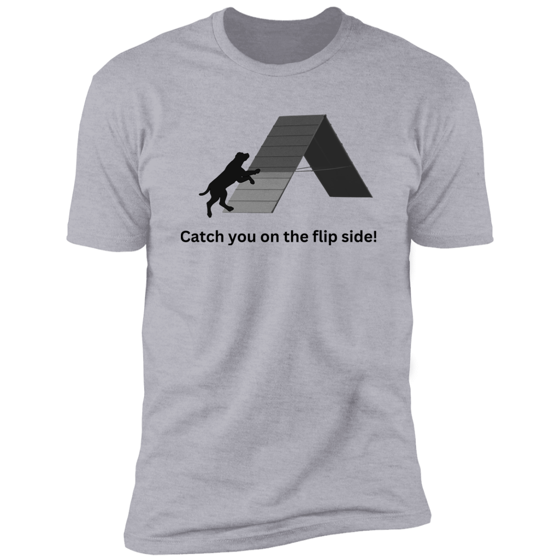 Catch You on the Flip Side T-shirt, Dog Agility Shirt for humans, in light heather gray