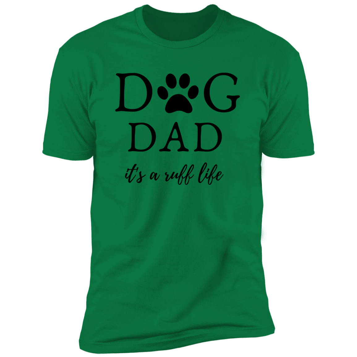 Dog Dad it's a Ruff Life t-shirt, Dog dad shirt, in kelly green