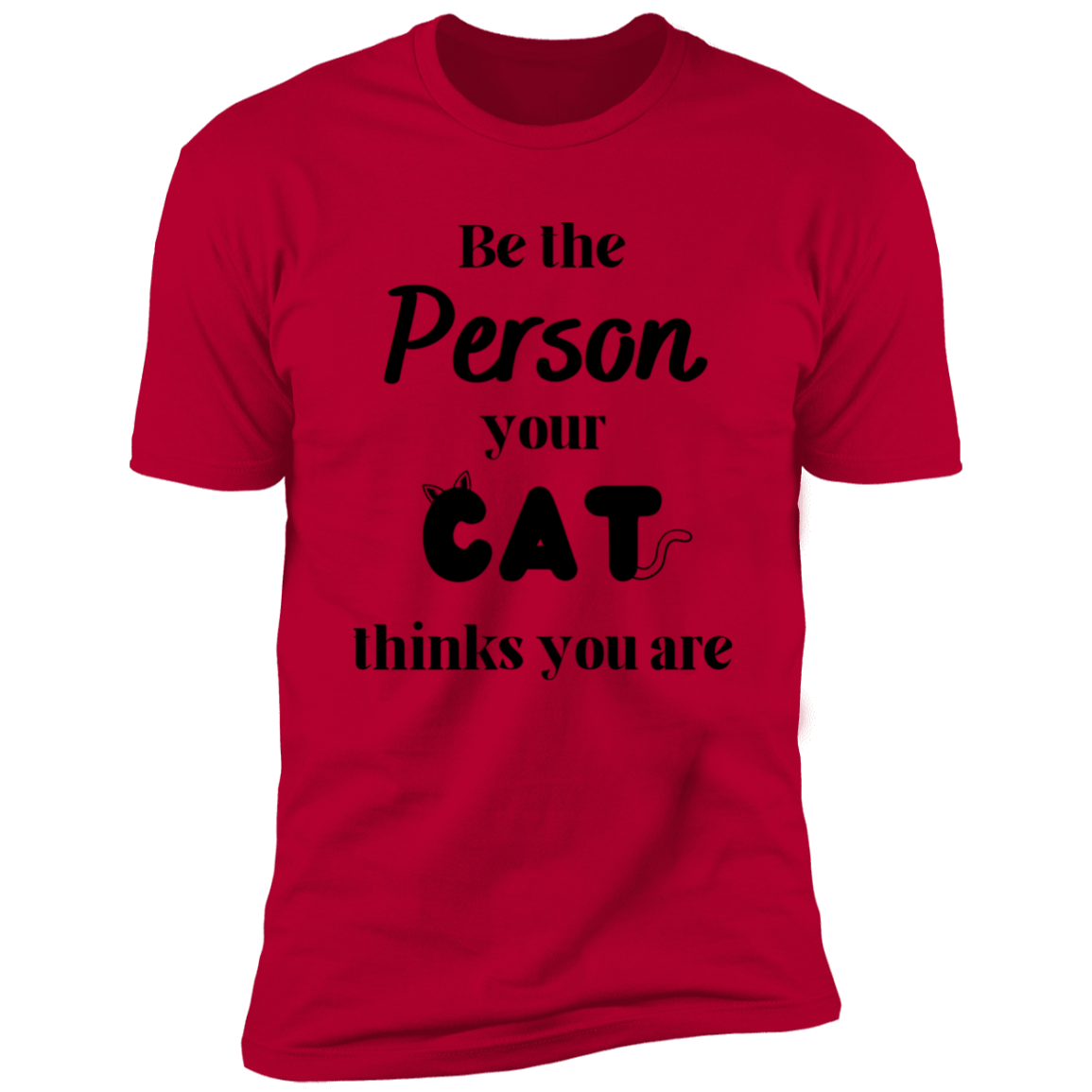 Be the Person Your Cat Thinks You Are T-shirt, Cat Shirt for humans, in red