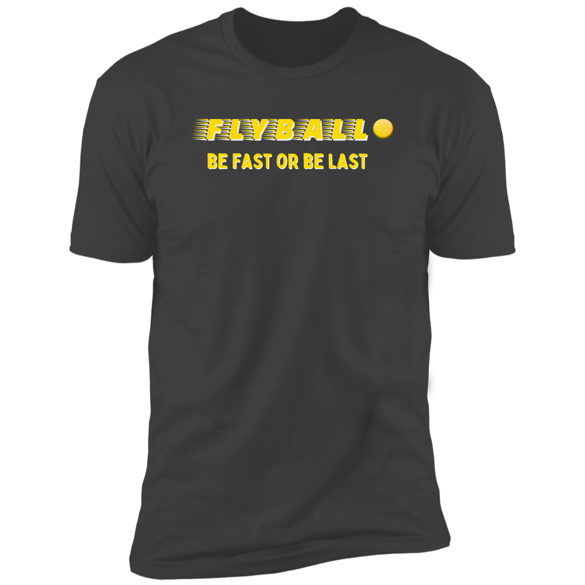 Flyball Be Fast or Be Last Dog Sport T-shirt, Flyball Shirt for humans, in heavy metal gray