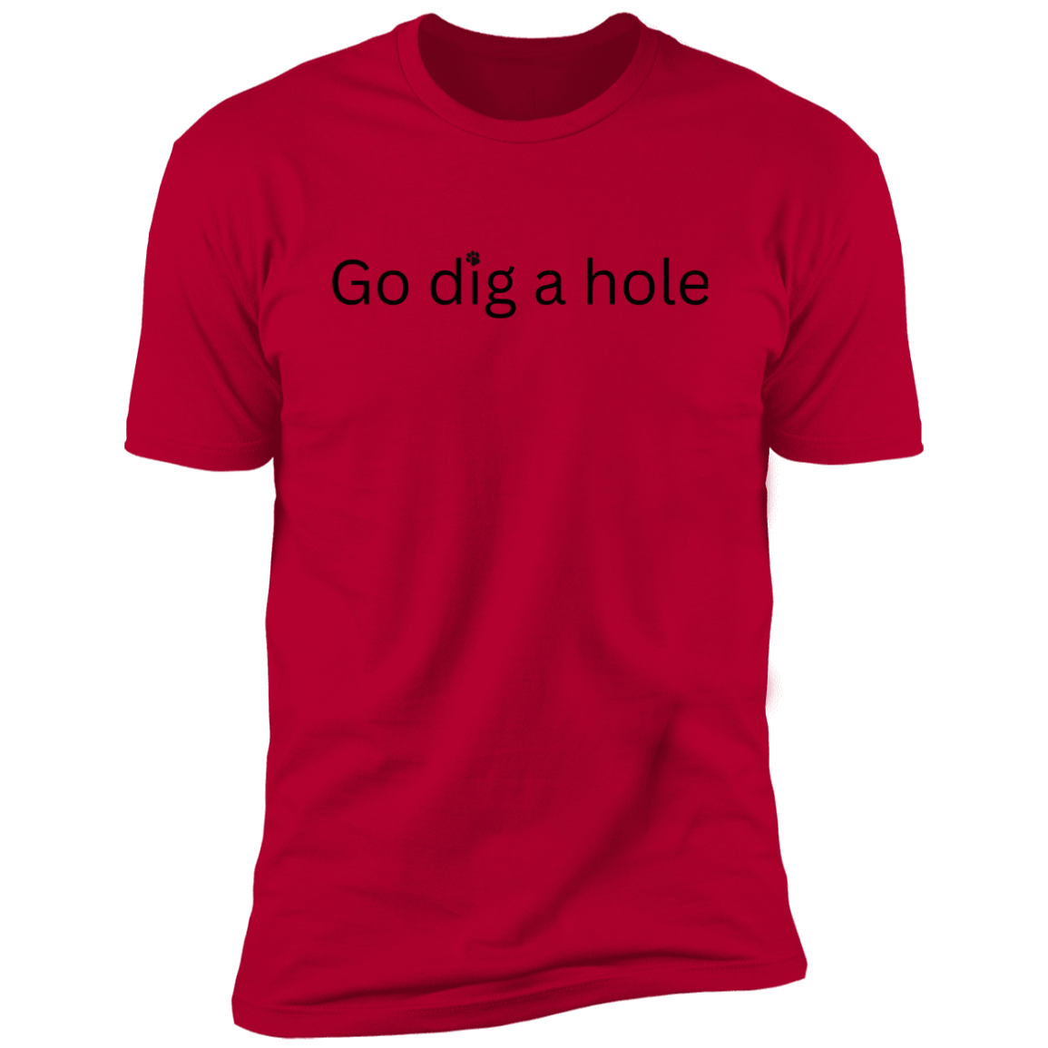 Go Dig a Hole Dog T-Shirt, Dog shirt for humans, funny dog shirt, funny t-shirt, in red