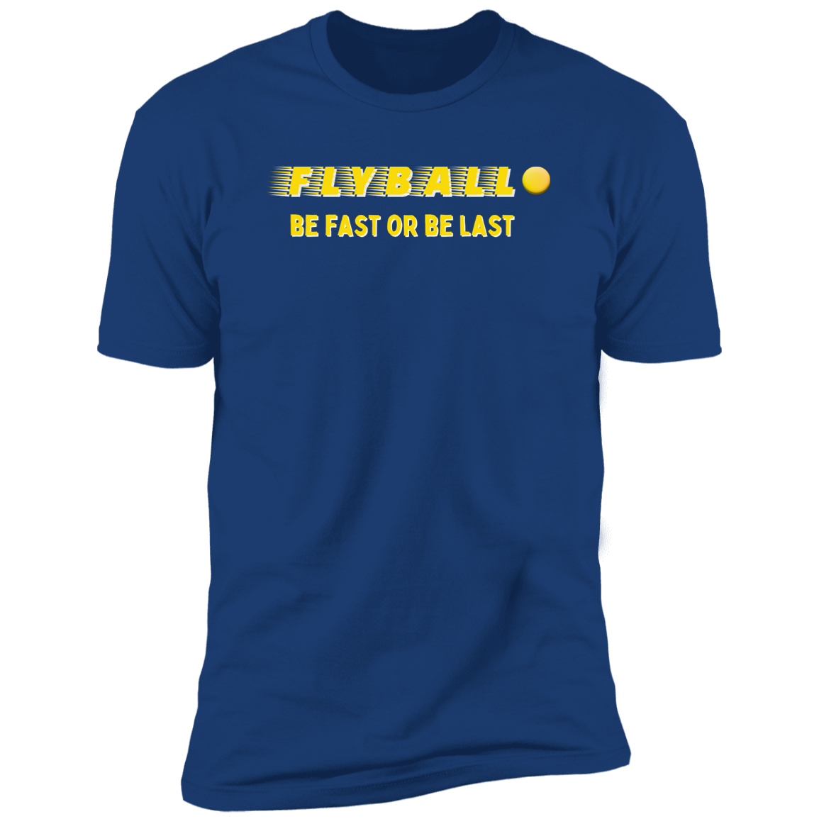 Flyball Be Fast or Be Last Dog Sport T-shirt, Flyball Shirt for humans, in royal blue