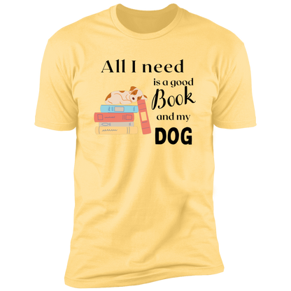 All I Need is a Good Book and My Dog, dog t-shirt for humans, in butter cream