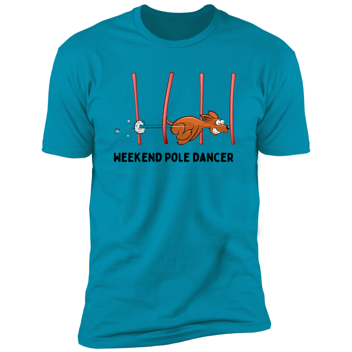 Weekend Pole Dancer Dog Agility T-Shirt, dog shirt for humans, sporting dog shirt, agility dog shirt, in turquoise