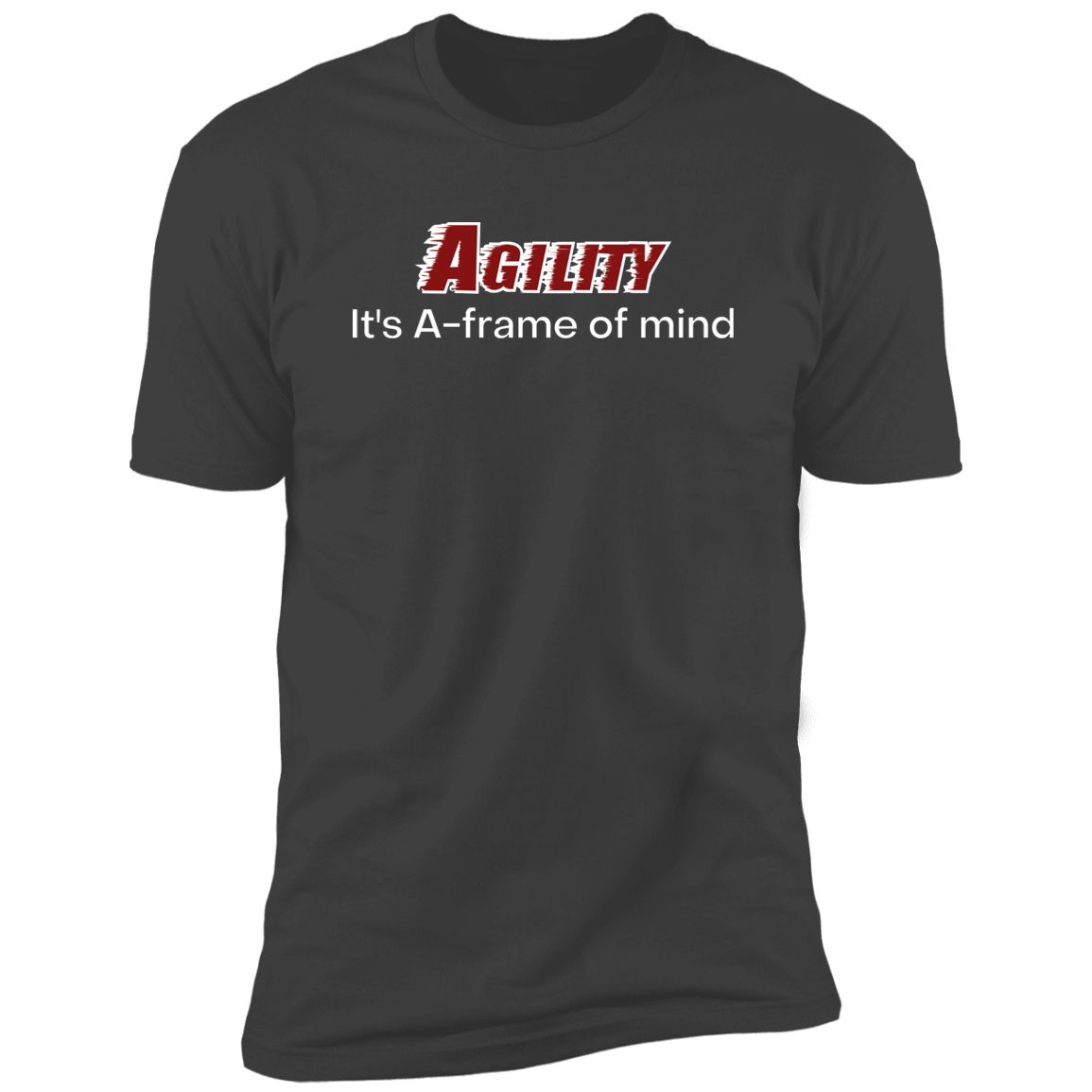 Agility it's A-Frame of Mind Dog Agility T-shirt for humans, in heavy metal gray.