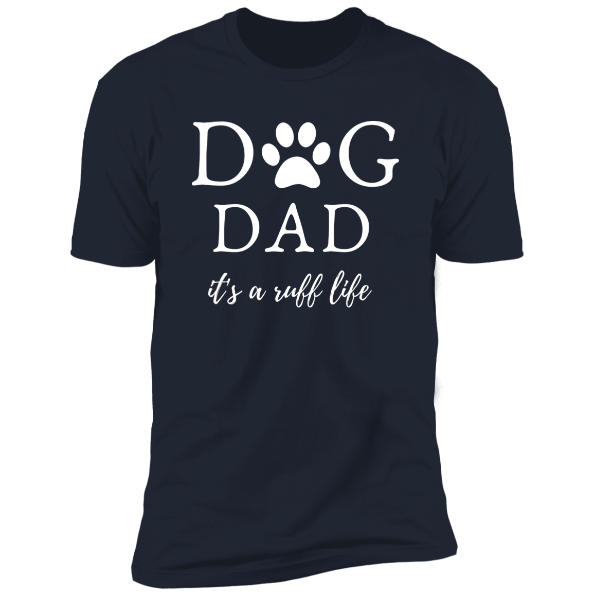 Dog Dad it's a Ruff Life t-shirt, Dog dad shirt, in navy blue