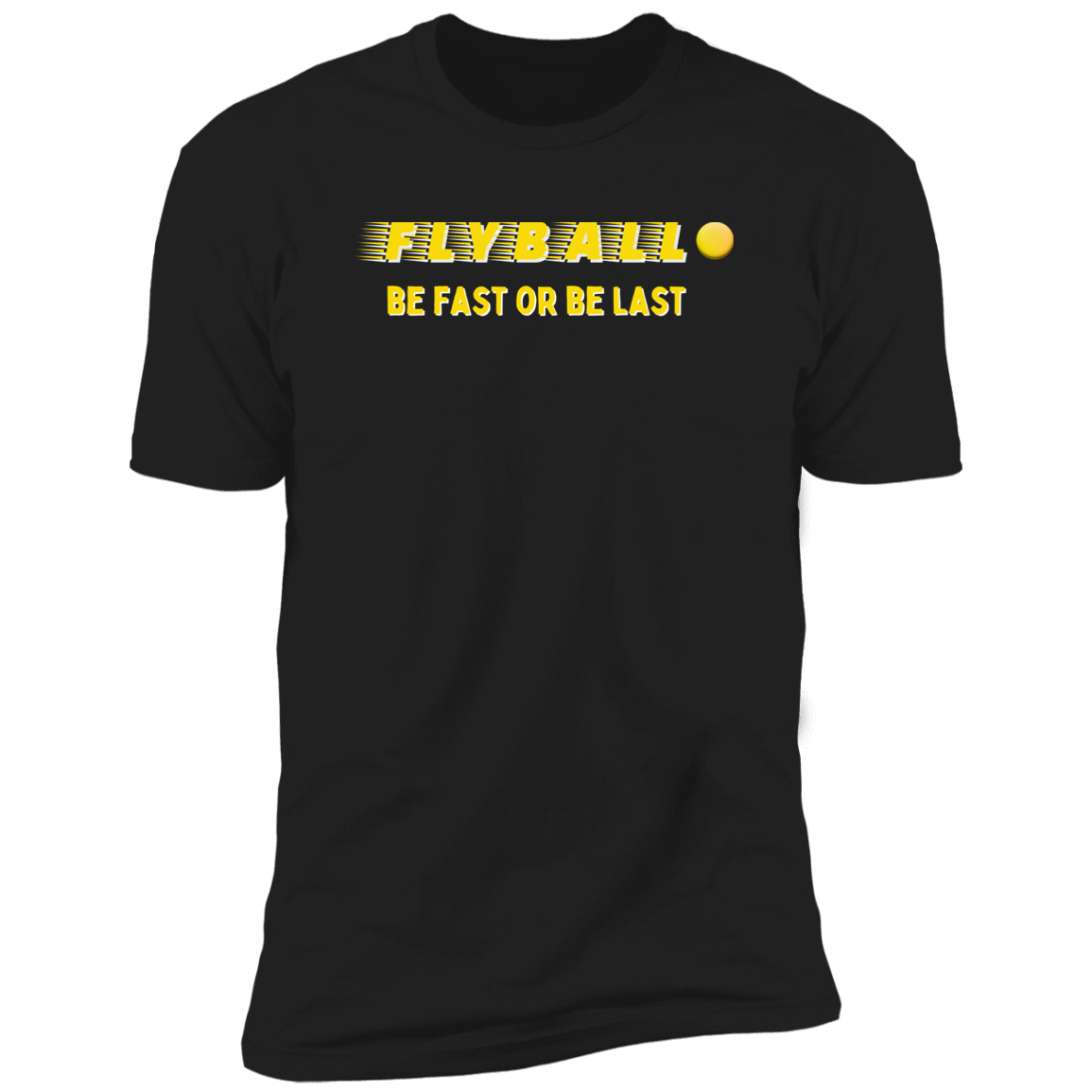 Flyball Be Fast or Be Last Dog Sport T-shirt, Flyball Shirt for humans, in black