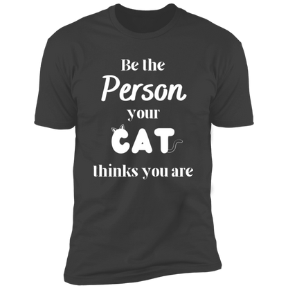Be the Person Your Cat Thinks You Are T-shirt, Cat Shirt for humans, in heavy metal gray