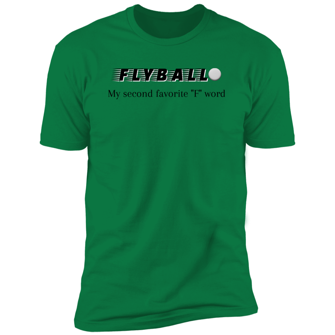 Flyball My second favorite 'f' word flyball t-shirt, dog shirt for humans, sporting dog shirt, in kelly green