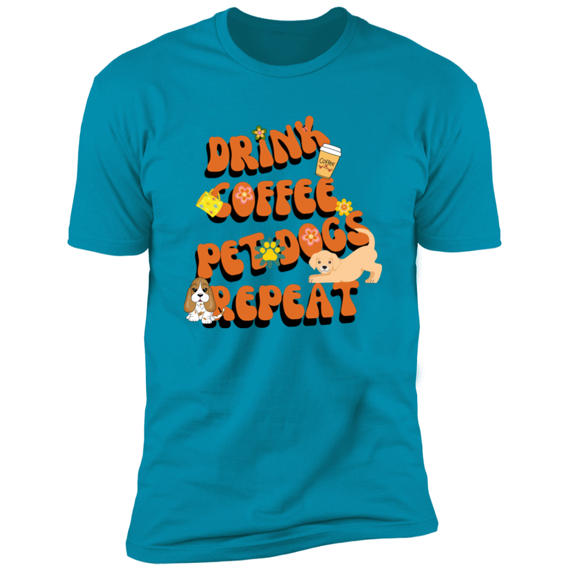 Drink Coffee Pet dogs repeat dog  Shirt, funny dog shirt for humans, dog mom and dog dad shirt, in turquoise