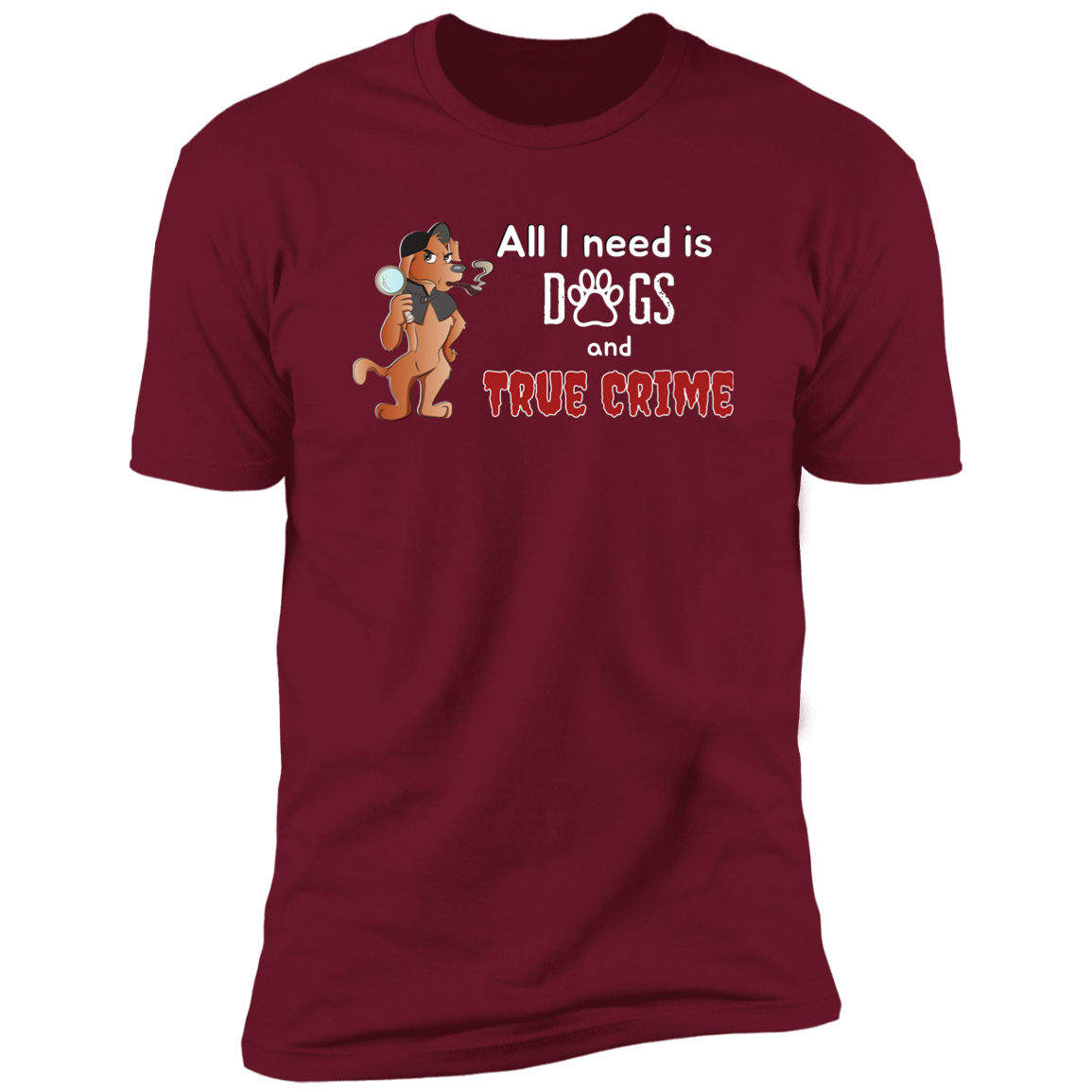 All I Need is Dogs and True Crime, Dog shirt for humas, in  cardinal red