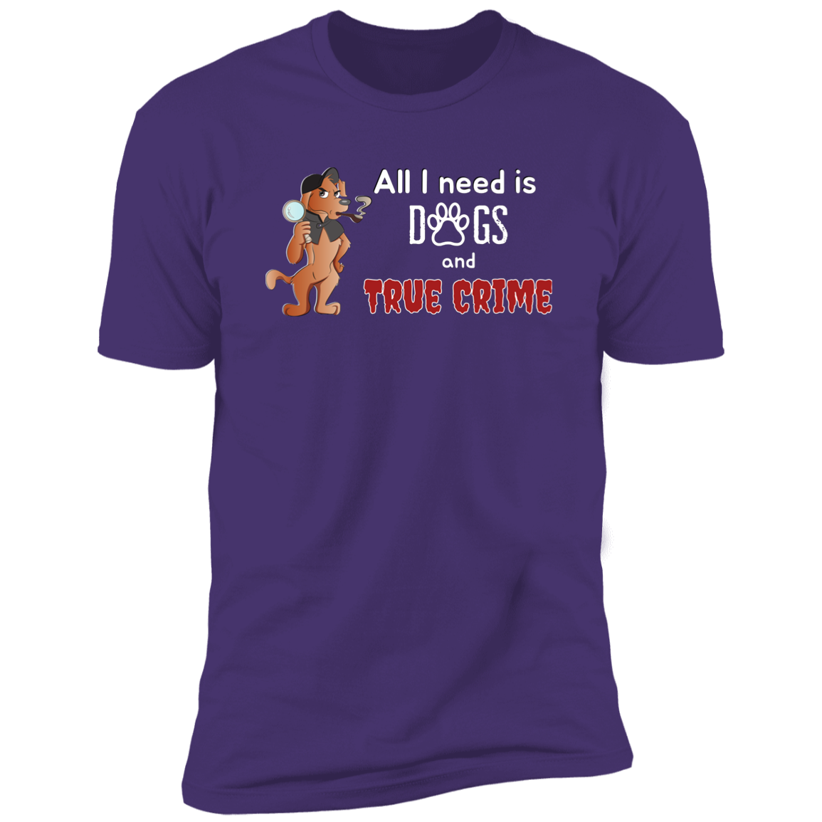All I Need is Dogs and True Crime, Dog shirt for humas, in purple rush