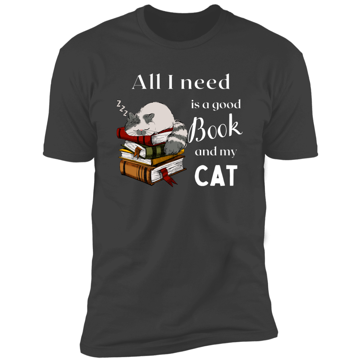 All I Need is a Good Book and My Cat T-shirt