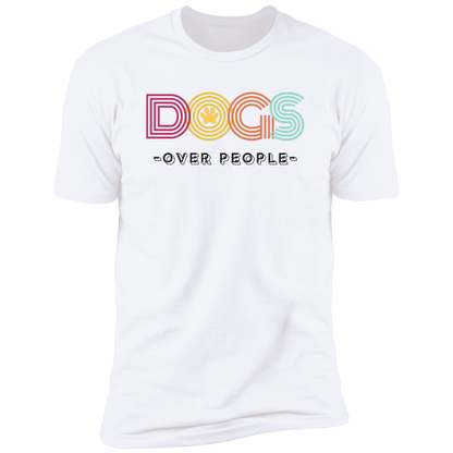 Dogs Over People t-shirt, funny dog shirt for humans, in white