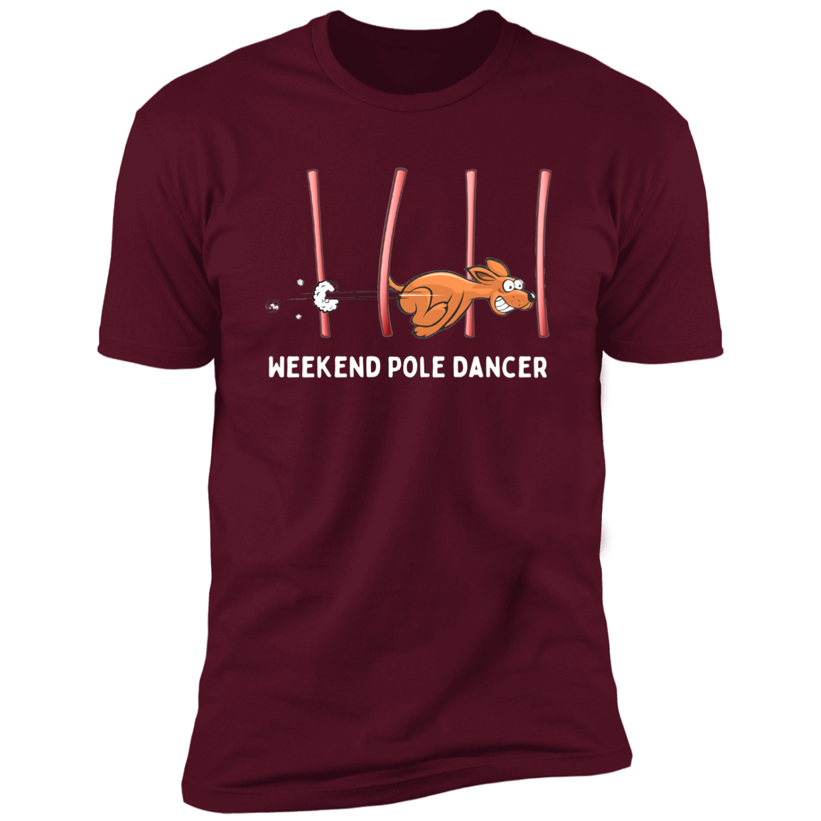 Weekend Pole Dancer Dog Agility T-Shirt, dog shirt for humans, sporting dog shirt, agility dog shirt, in maroon