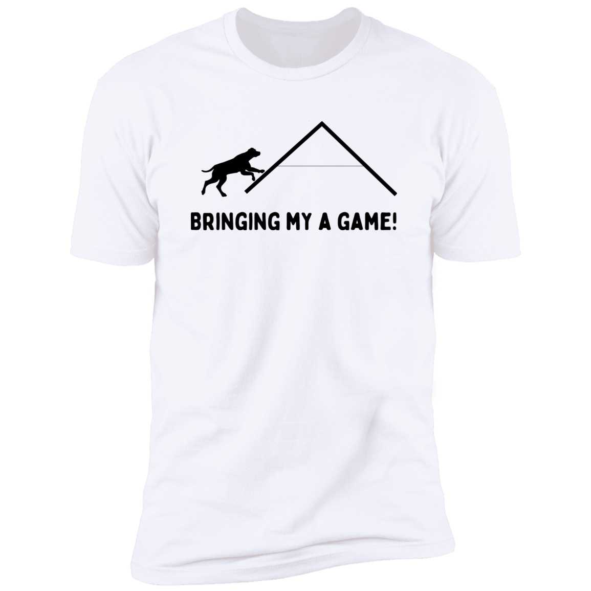 Bringing My A Game Agility T-shirt, Dog Agility Shirt for humans, in white