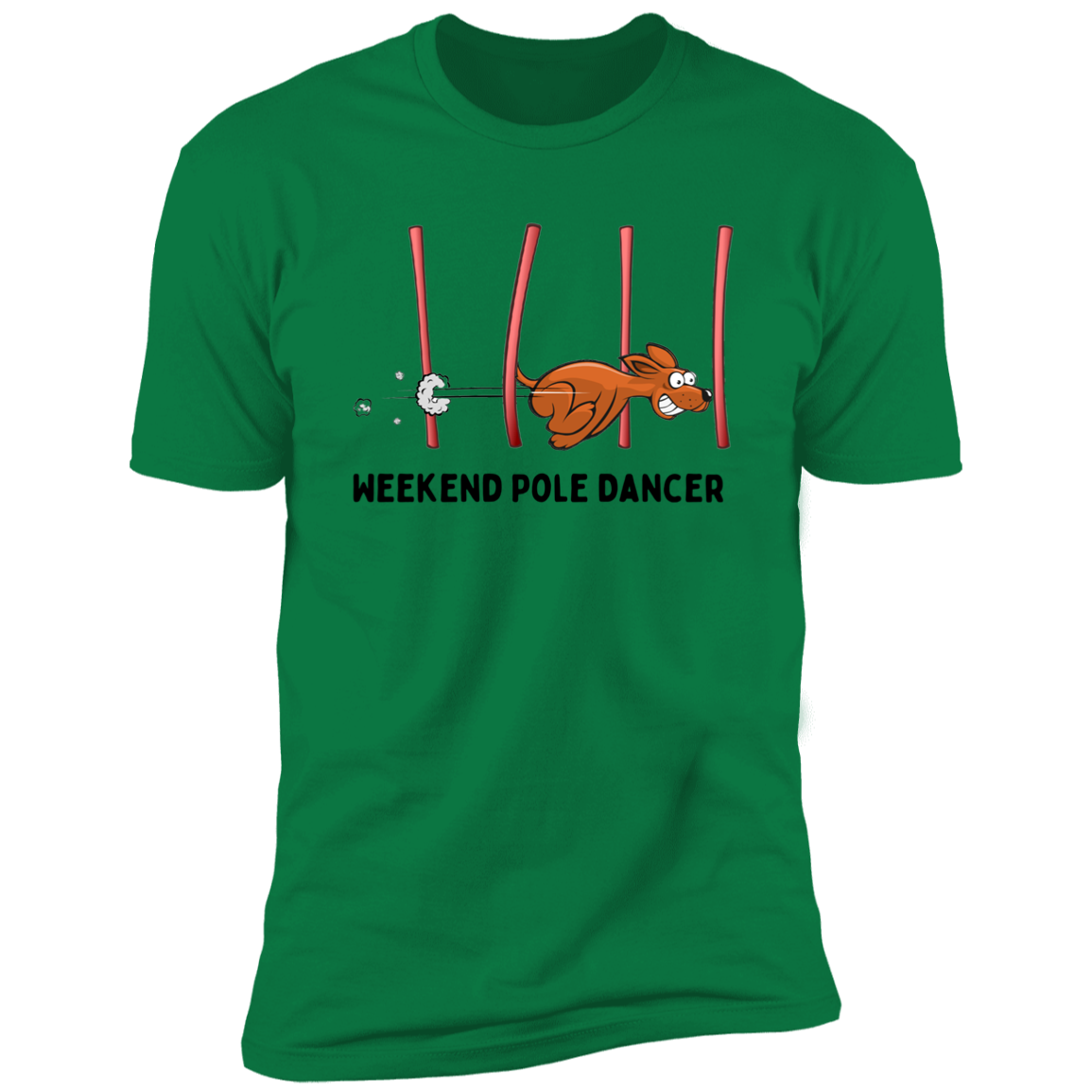 Weekend Pole Dancer Dog Agility T-Shirt, dog shirt for humans, sporting dog shirt, agility dog shirt, in kelly green