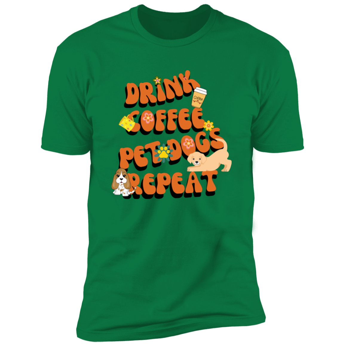 Drink Coffee Pet dogs repeat dog  Shirt, funny dog shirt for humans, dog mom and dog dad shirt, in kelly green