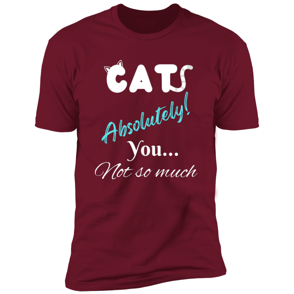 Cats Absolutely You Not So Much T-shirt, Cat Shirt for humans , in cardinal red