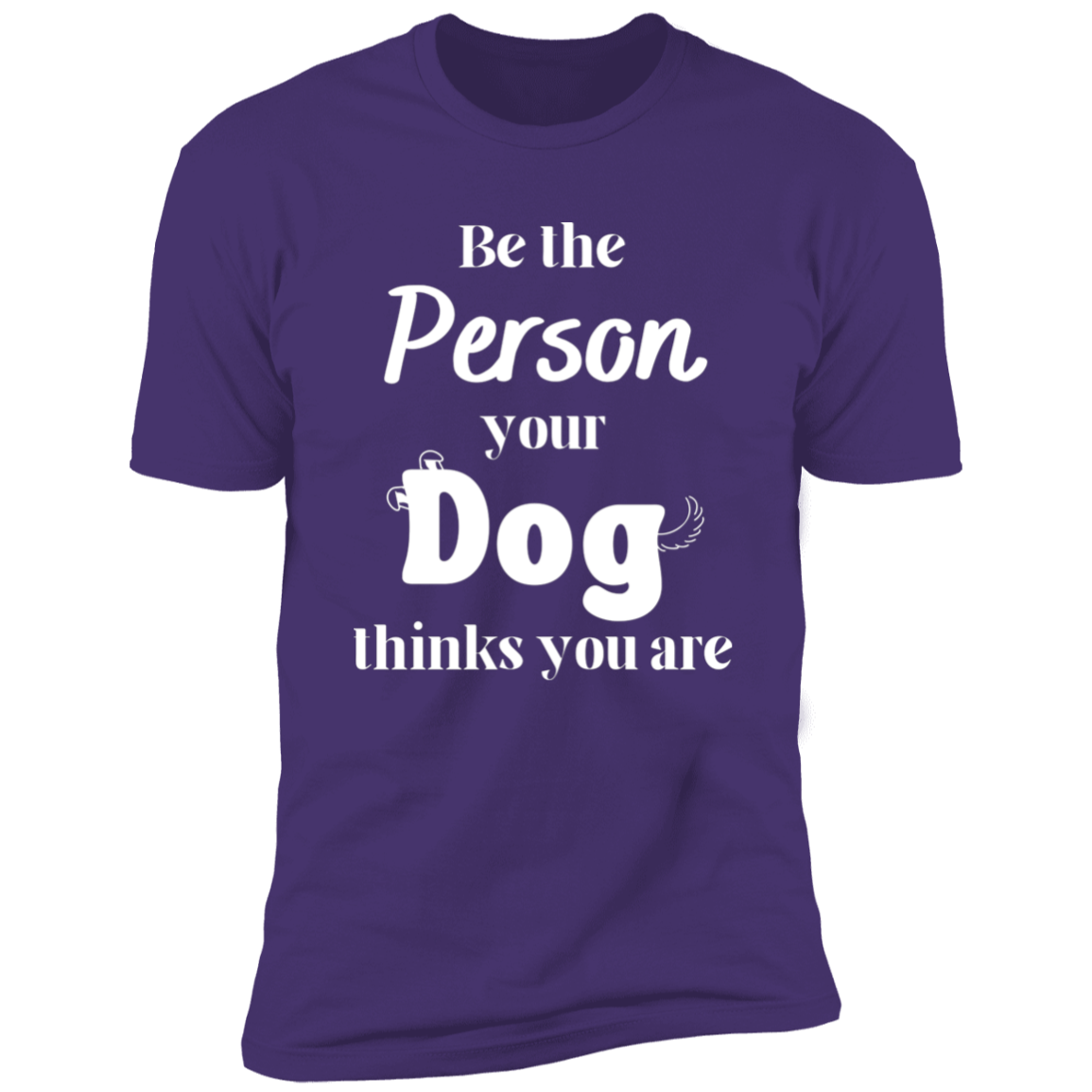 Be the Person Your Dog Thinks You Are T-shirt, Dog Shirt for humans, in purple rush