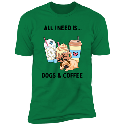 All I Need is Dogs and Coffee, Dog shirt for humas, in kelly green
