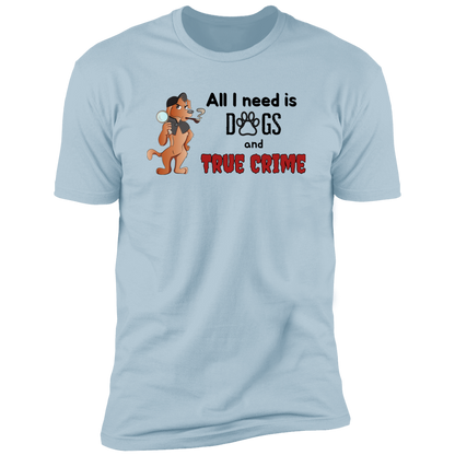 All I Need is Dogs and True Crime, Dog shirt for humas, in light blue