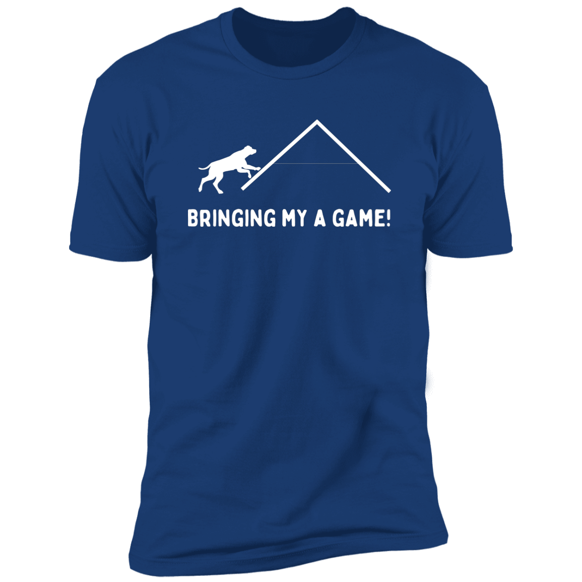 Bringing My A Game Agility T-shirt, Dog Agility Shirt for humans, in royal blue