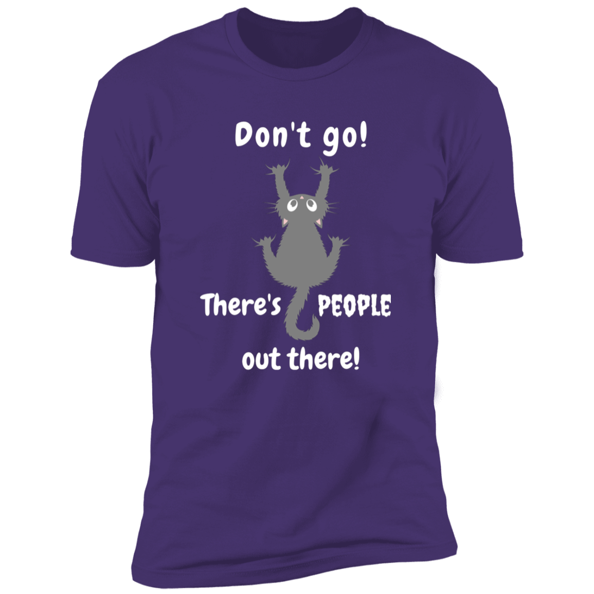 Don't Go! There are People Out there Shirt, funny cat shirt for humans, cat mom and cat dad shirt, in purple rush