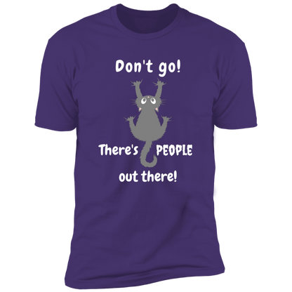 Don't Go! There are People Out there Shirt, funny cat shirt for humans, cat mom and cat dad shirt, in purple rush