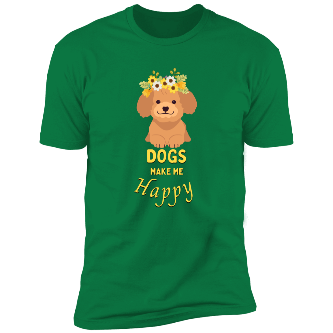 Dogs Make Me Happy t-shirt, funny dog shirt for humans, in kelly green