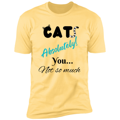 Cats Absolutely You Not So Much T-shirt, Cat Shirt for humans , in banana cream