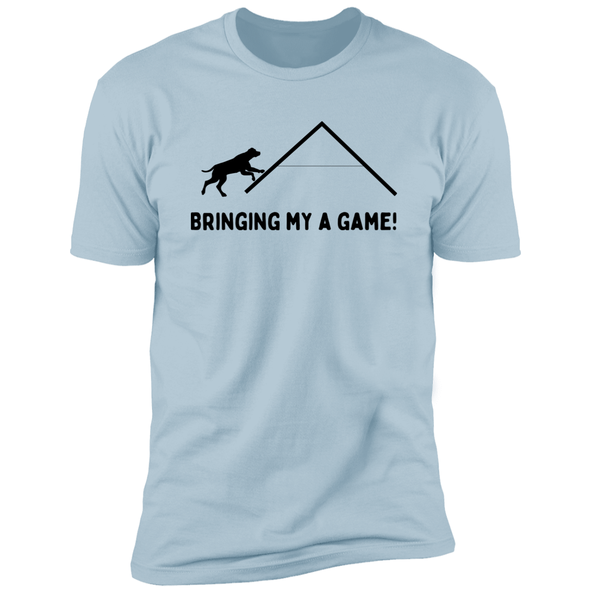 Bringing My A Game Agility T-shirt, Dog Agility Shirt for humans, in light blue