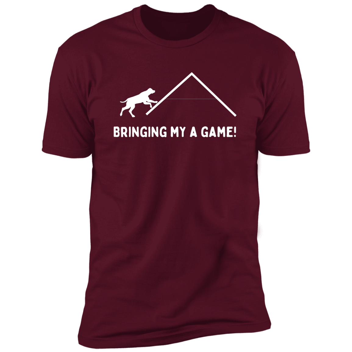 Bringing My A Game Agility T-shirt, Dog Agility Shirt for humans, in maroon