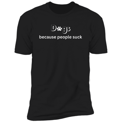 Dogs Because People Such t-shirt, funny dog shirt for humans, in black
